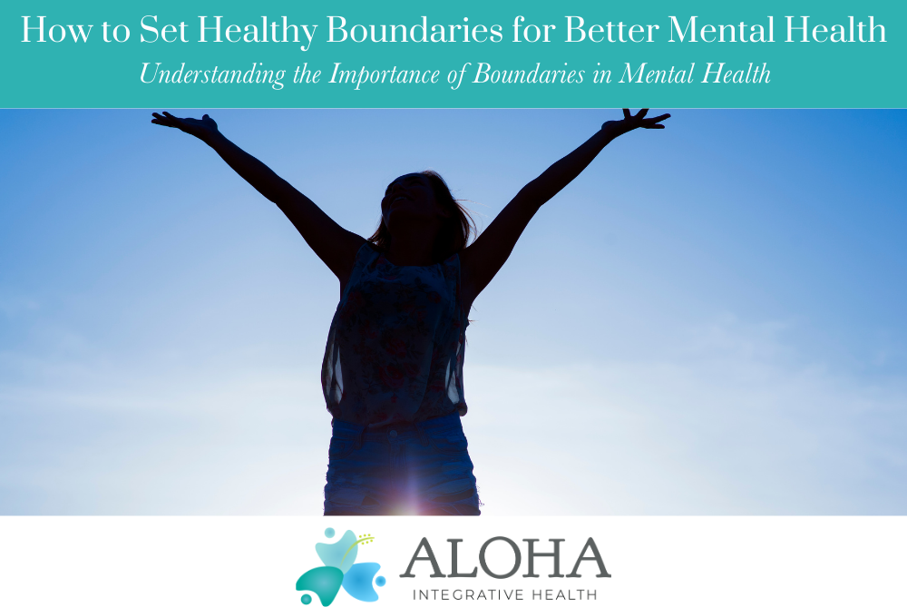 How to Set Healthy Boundaries for Better Mental Health
